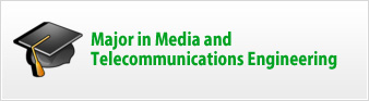 Major in Media and Telecommunications Engineering